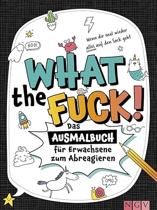What the fuck! Das Ausmalbuch für Erwachsene zum Abreagieren
