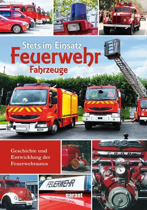 Stets im Einsatz Feuerwehr Fahrzeuge